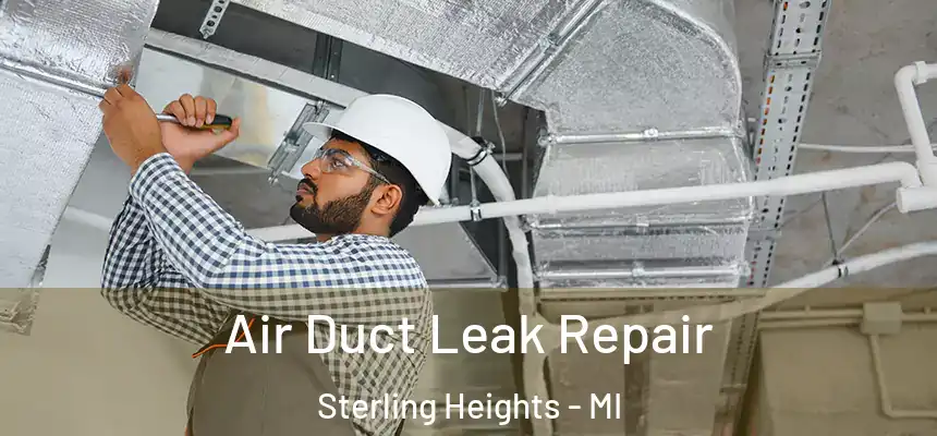  Air Duct Leak Repair Sterling Heights - MI