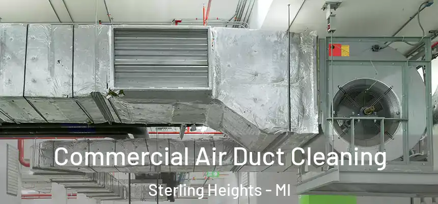  Commercial Air Duct Cleaning Sterling Heights - MI