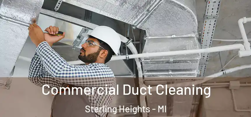 Commercial Duct Cleaning Sterling Heights - MI