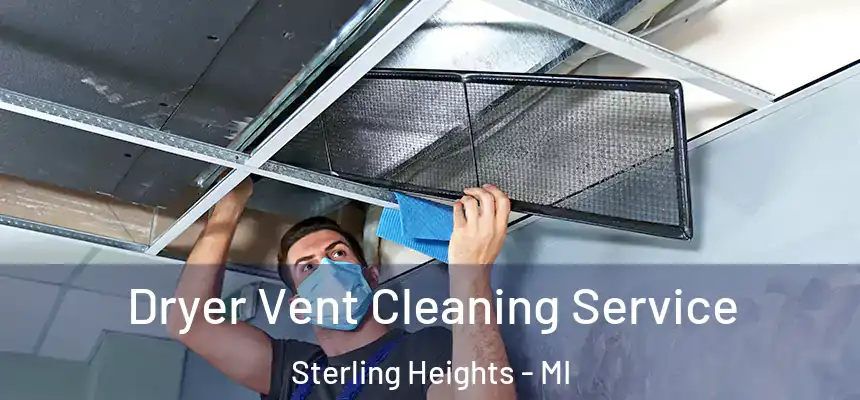 Dryer Vent Cleaning Service Sterling Heights - MI