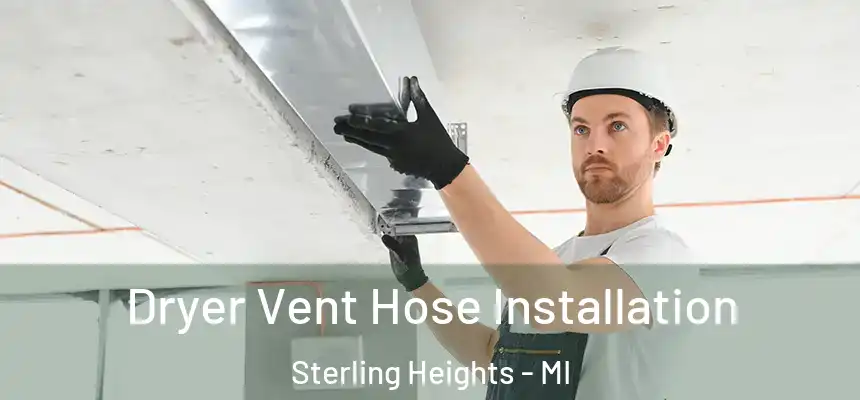 Dryer Vent Hose Installation Sterling Heights - MI