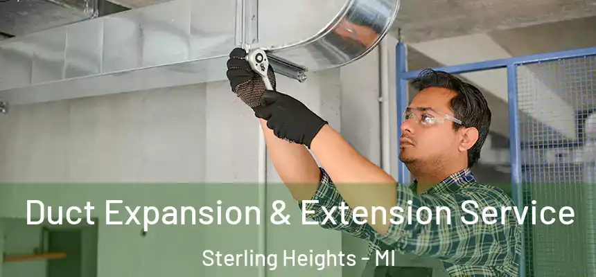  Duct Expansion & Extension Service Sterling Heights - MI