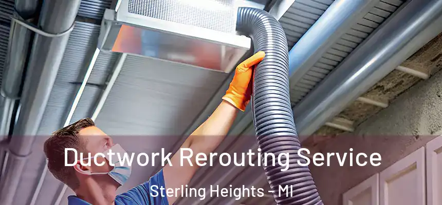  Ductwork Rerouting Service Sterling Heights - MI