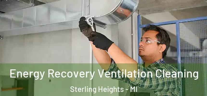 Energy Recovery Ventilation Cleaning Sterling Heights - MI