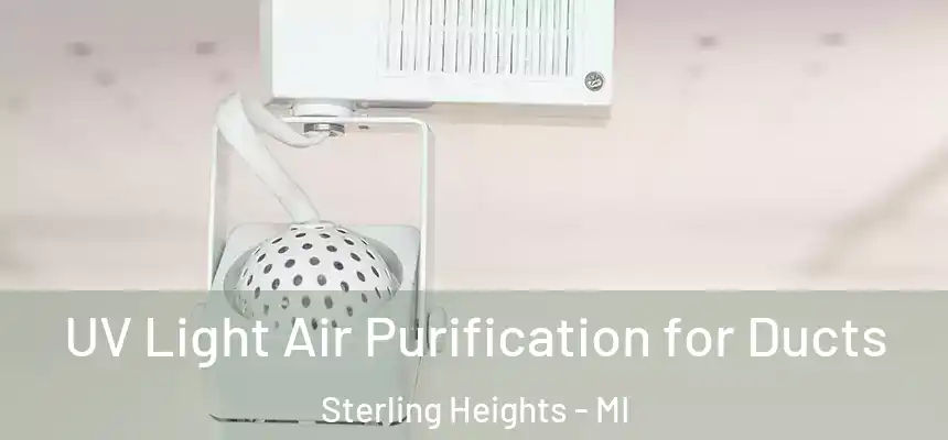  UV Light Air Purification for Ducts Sterling Heights - MI